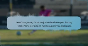 Lee Chung-Yong: Internasjonale landskamper, bidrag i verdensmesterskapet, høydepunkter fra asiacupen