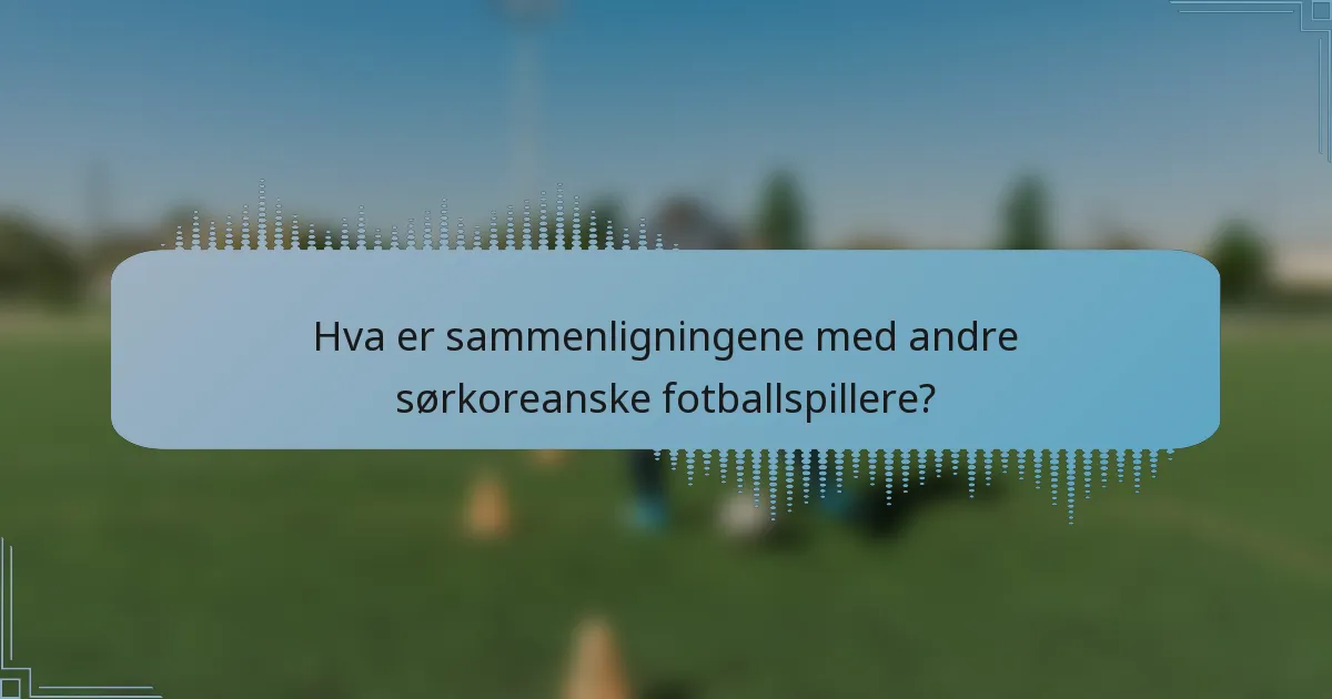 Hva er sammenligningene med andre sørkoreanske fotballspillere?
